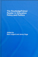 The RoutledgeFalmer reader in education policy and politics / edited by Bob Lingard and Jenny Ozga.