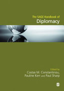 The SAGE handbook of diplomacy / edited by Costas M. Constantinou, Pauline Kerr and Paul Sharp.