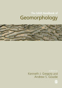 The SAGE handbook of geomorphology / edited by Kenneth J. Gregory and Andrew S. Goudie.