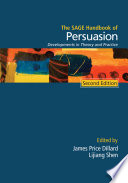 The SAGE handbook of persuasion : developments in theory and practice / edited by James Price Dillard, Lijiang Shen.