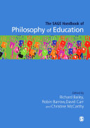 The SAGE handbook of philosophy of education / edited by Richard Bailey ... [et al.].