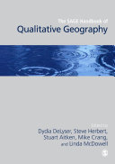 The SAGE handbook of qualitative geography / edited by Dydia DeLyser ... [et al.].