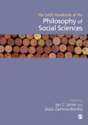The SAGE handbook of the philosophy of social sciences / edited by Ian C. Jarvie and Jesus Zamora-Bonilla.