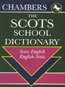 The Scots school dictionary : Scots-English, English-Scots / edited by Iseabail Macleod and Pauline Cairns.