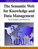 The Semantic Web for knowledge and data management : technologies and practices / Zongmin Ma, Huaiqing Wang [editors].