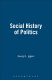 The Social history of politics : critical perspectives in West German historical writing since 1945 / edited by Georg Iggers.