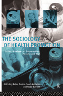 The Sociology of health promotion : critical analyses of consumption, lifestyle and risk / edited by Robin Bunton, Sarah Nettleton and Roger Burrows.