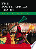 The South Africa reader history, culture, politics / Clifton Crais and Thomas V. McClendon, eds.