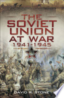 The Soviet Union at war, 1941-1945 [edited by] David R. Stone.