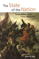 The State of the nation : Ernest Gellner and the theory of nationalism / edited by John A. Hall.