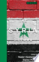 The Syria dilemma / edited by Nader Hashemi and Danny Postel.