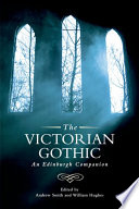 The Victorian gothic an Edinburgh companion / edited by Andrew Smith and William Hughes.