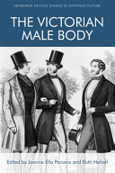 The Victorian male body / edited by Joanne Ella Parsons and Ruth Heholt.