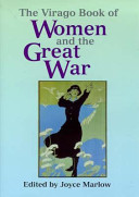 The Virago book of women and the Great War, 1914-18 / edited by Joyce Marlow.