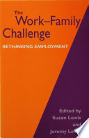 The Work-family challenge : rethinking employment / edited by Suzan Lewis and Jeremy Lewis.