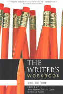 The Writer's workbook / edited by Jenny Newman, Edmund Cusick & Aileen La Tourette.