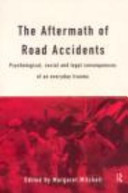 The aftermath of road accidents : psychological, social and legal consequences of an everyday trauma / edited by Margaret Mitchell.