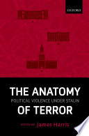The anatomy of terror : political violence under Stalin / edited by James Harris.
