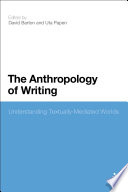 The anthology of writing understanding textually mediated words / edited by David Barton and Uta Papen.