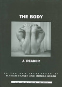 The body : a reader / edited and introduced by Mariam Fraser and Monica Greco.