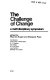 The challenge of change : a multi-disciplinary symposium / edited by Maurice Kogan and Margaret Pope.