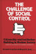 The challenge of social control : citizenship and institution building in modern society : essays in honor of Morris Janowitz / edited by Gerald D. Suttles and Mayer N. Zald.