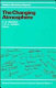 The changing atmosphere / F.S. Rowland and I.S.A. Isaksen, editors.