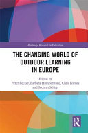 The changing world of outdoor learning in Europe / edited by Peter Becker, Barbara Humberstone, Chris Loynes, Jochem Schirp.