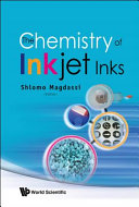 The chemistry of inkjet inks / editor, Shlomo Magdassi.