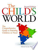 The child's world : the comprehensive guide to assessing children in need / edited by Jan Horwath.