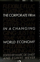 The corporate firm in a changing world economy : case studies in the geography of enterprise / edited by Marc de Smidt and Egbert Wever.