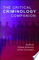 The critical criminology companion / editors, Thalia Anthony ; Chris Cunneen.