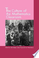The culture of the mathematics classroom / edited by Falk Seeger, Jörg Voigt, Ute Waschescio.