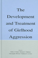 The development and treatment of girlhood aggression / edited by Debra J. Pepler... [Et Al.].