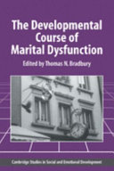 The developmental course of marital dysfunction / edited by Thomas N. Bradbury.