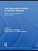The discursive politics of gender equality stretching, bending and policymaking / edited by Emanuela Lombardo, Petra Meier, Mieke Verloo.