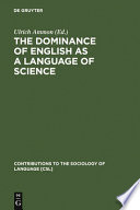 The dominance of English as a language of science : effects on other languages and language communities / edited by Ulrich Ammon.