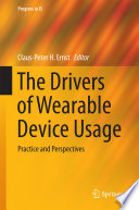 The drivers of wearable device usage practice and perspectives / edited by Claus-Peter Ernst.