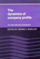 The dynamics of company profits : an international comparison / editor Dennis C. Mueller ; contributors John Cubbin ... [et al.].