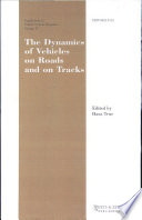 The dynamics of vehicles on roads and on tracks : proceedings of the 17th IAVSD Symposium held in Lyngby, Denmark, August 20-24, 2001 / edited by Hans True.