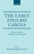 The early English carols / edited by Richard Leighton Greene.