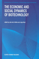 The economic and social dynamics of biotechnology / edited by John De La Mothe and Jorge Niosi.
