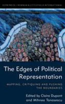 The edges of political representation : mapping, critiquing and pushing the boundaries / edited by Mihnea Tănăsescu and Claire Dupont.