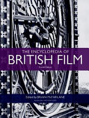 The encyclopedia of British film / edited by Brian McFarlane ; associate editor Anthony Slide ; preface by Ralph Fiennes ; foreword by Philip French.