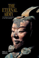 The eternal army : the terracotta soldiers of the first emperor / edited by Roberto Ciarla ; [photographs by Araldo De Luca ; translation, Timothy Stroud and Sarah Ponting].