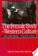 The female body in western culture : contemporary perspectives / edited by Susan Rubin Suleiman.