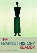 The feminist history reader / edited by Sue Morgan.