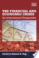 The financial and economic crises an international perspective / edited by Benton E. Gup.