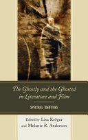 The ghostly and the ghosted in literature and film : spectral identities / edited by Lisa B. Kroger and Melanie R. Anderson.