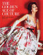 The golden age of couture : Paris and London, 1947-57 / edited by Claire Wilcox.